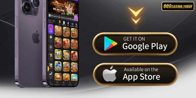 Tải app 009 Casino trải nghiệm giải trí không giới hạn