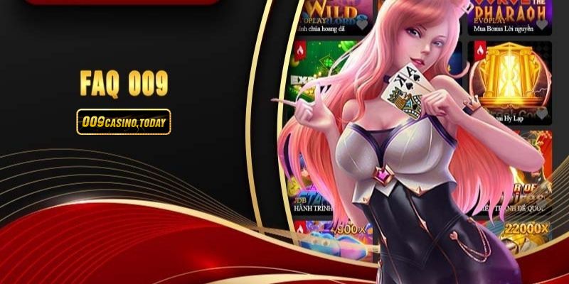 Các câu hỏi liên quan đến đăng ký 009 Casino