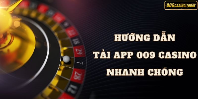 Tải app 009 Casino về máy